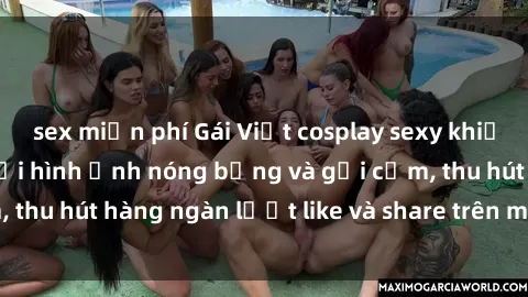 sex miễn phí Gái Việt cosplay sexy khiến fan phát cuồng với hình ảnh nóng bỏng và gợi cảm, thu hút hàng ngàn lượt like và share trên mạng xã hội.