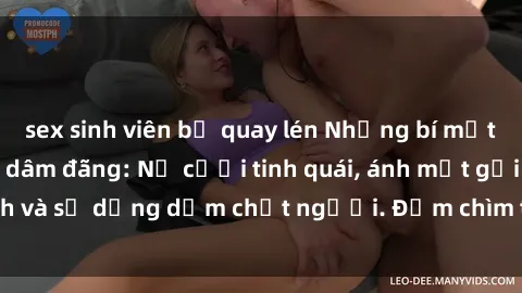 sex sinh viên bị quay lén Những bí mật của gái Việt Nam dâm đãng: Nụ cười tinh quái, ánh mắt gợi tình và sự dụng dẫm chết người. Đắm chìm trong vòng xoay đam mê!