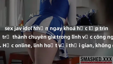 sex jav idol Nhận ngay khoá học lập trình Java miễn phí để trở thành chuyên gia trong lĩnh vực công nghệ thông tin. Học online, linh hoạt với thời gian, không giới hạn địa điểm. Đăng ký ngay!