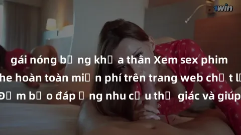 gái nóng bỏng khỏa thân Xem sex phim Việt Nam không che hoàn toàn miễn phí trên trang web chất lượng cao. Đảm bảo đáp ứng nhu cầu thị giác và giúp thỏa mãn mong muốn của bạn.