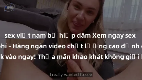 sex việt nam bị hiếp dâm Xem ngay sex jav full HD miễn phí - Hàng ngàn video chất lượng cao đỉnh cao chỉ cần click vào ngay! Thỏa mãn khao khát không giới hạn, đón chờ những trải nghiệm mới lạ!