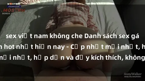 sex việt nam không che Danh sách sex gái Việt Nam sinh viên hot nhất hiện nay - Cập nhật mới nhất, hấp dẫn và đầy kích thích, không thể bỏ qua!