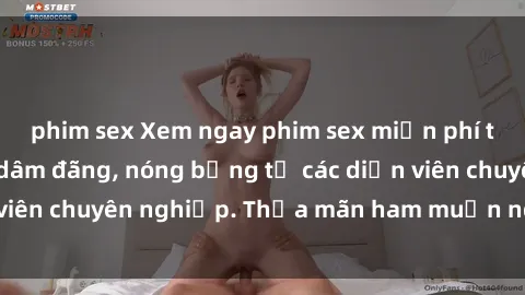 phim sex Xem ngay phim sex miễn phí tại đây - cùng sự dâm đãng, nóng bỏng từ các diễn viên chuyên nghiệp. Thỏa mãn ham muốn ngay hôm nay!