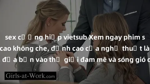 sex cưỡng hiếp vietsub Xem ngay phim sex HD chất lượng cao không che, đỉnh cao của nghệ thuật làm tình, đưa bạn vào thế giới đam mê và sóng gió của tình yêu không giới hạn.