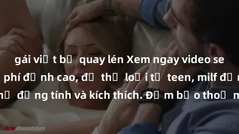 gái việt bị quay lén Xem ngay video sex không che miễn phí đỉnh cao, đủ thể loại từ teen, milf đến các cảnh quan hệ đồng tính và kích thích. Đảm bảo thoả mãn mọi khả năng kích thích của bạn!