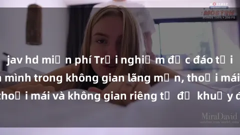 jav hd miễn phí Trải nghiệm độc đáo tại sex nhà nghỉ: ẩn mình trong không gian lãng mạn, thoải mái và không gian riêng tư để khuấy động tình ái.