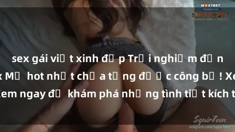 sex gái việt xinh đẹp Trải nghiệm đỉnh cao cùng phim sex Mỹ hot nhất chưa từng được công bố! Xem ngay để khám phá những tình tiết kích thích, cảnh nóng bỏng!
