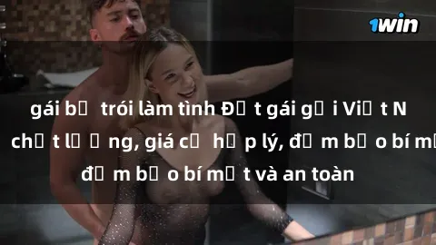 gái bị trói làm tình Đặt gái gọi Việt Nam: Dịch vụ chất lượng, giá cả hợp lý, đảm bảo bí mật và an toàn
