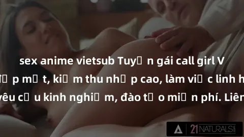 sex anime vietsub Tuyển gái call girl Việt Nam gợi cảm, đẹp mắt, kiếm thu nhập cao, làm việc linh hoạt, không yêu cầu kinh nghiệm, đào tạo miễn phí. Liên hệ ngay để biết thêm chi tiết!