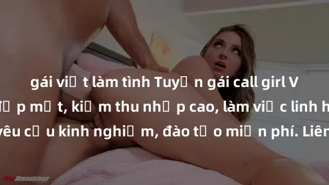 gái việt làm tình Tuyển gái call girl Việt Nam gợi cảm, đẹp mắt, kiếm thu nhập cao, làm việc linh hoạt, không yêu cầu kinh nghiệm, đào tạo miễn phí. Liên hệ ngay để biết thêm chi tiết!