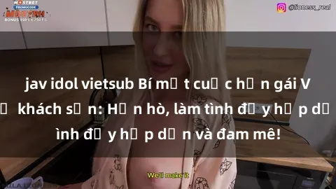 jav idol vietsub Bí mật cuộc hẹn gái Việt lần đầu ở khách sạn: Hẹn hò, làm tình đầy hấp dẫn và đam mê!