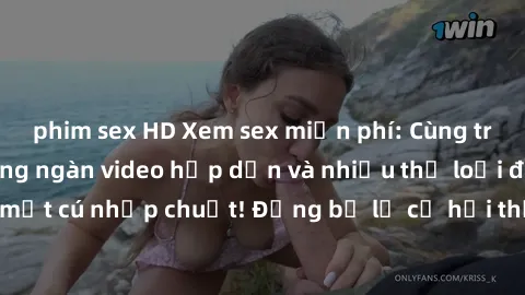 phim sex HD Xem sex miễn phí: Cùng trải nghiệm với hàng ngàn video hấp dẫn và nhiều thể loại đa dạng chỉ trong một cú nhấp chuột! Đừng bỏ lỡ cơ hội thưởng thức tuyệt vời này ngay hôm nay!