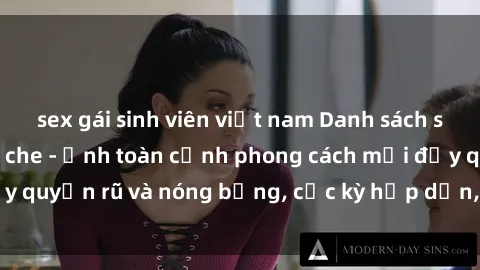 sex gái sinh viên việt nam Danh sách sex Việt Nam không che - Ảnh toàn cảnh phong cách mới đầy quyến rũ và nóng bỏng, cực kỳ hấp dẫn, không thể bỏ qua!
