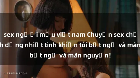 sex người mẫu việt nam Chuyện sex chị dâu: hành động nhiệt tình khiến tôi bất ngờ và mãn nguyện!